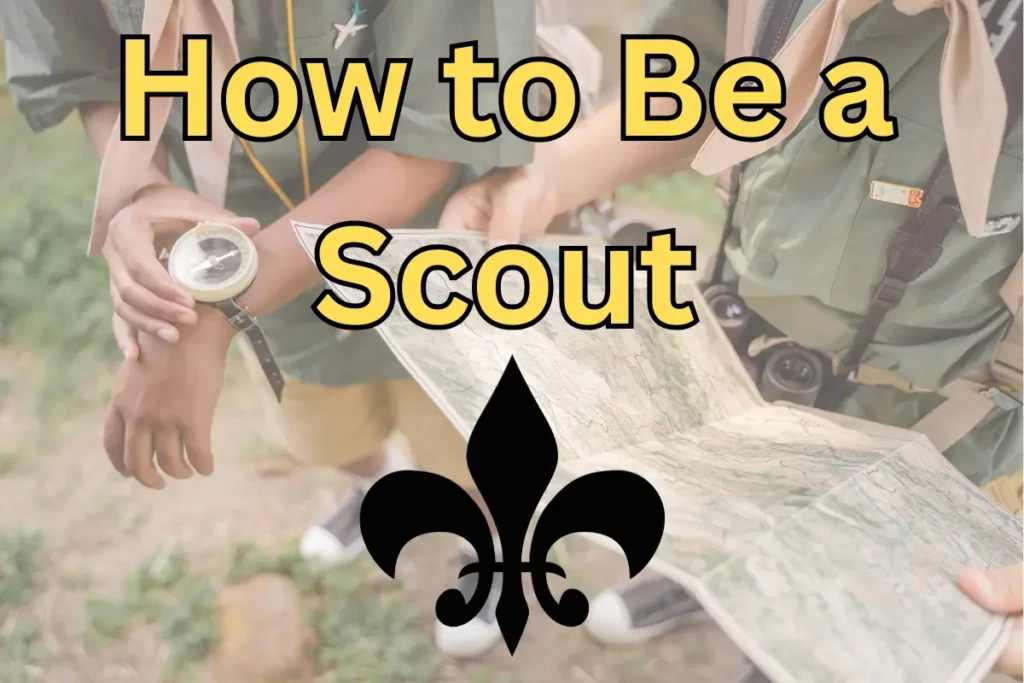 Be a Scout : The Best Adventure You Will Love 2 How to Be a Scout